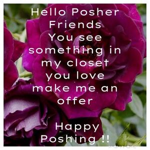 Happy Poshing ! Make me a considerable offer on any item you love .